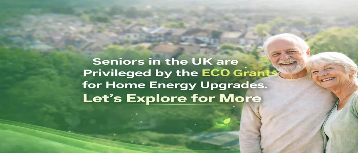 Seniors in the UK are Privileged by the ECO Grants for Home Energy Upgrades